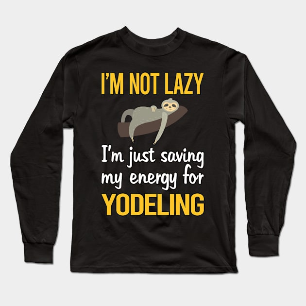 Saving Energy For Yodeling Yodel Long Sleeve T-Shirt by symptomovertake